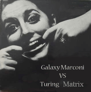 Galaxy Marconi versus Turing Matrix Galaxy Marconi versus Turing Matrix